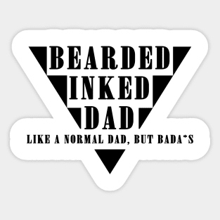 BEARDED INKED DAD - like a normal dad, but bada*s Sticker